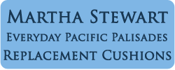 Martha Stewart Everyday Pacific Palisades Cushions